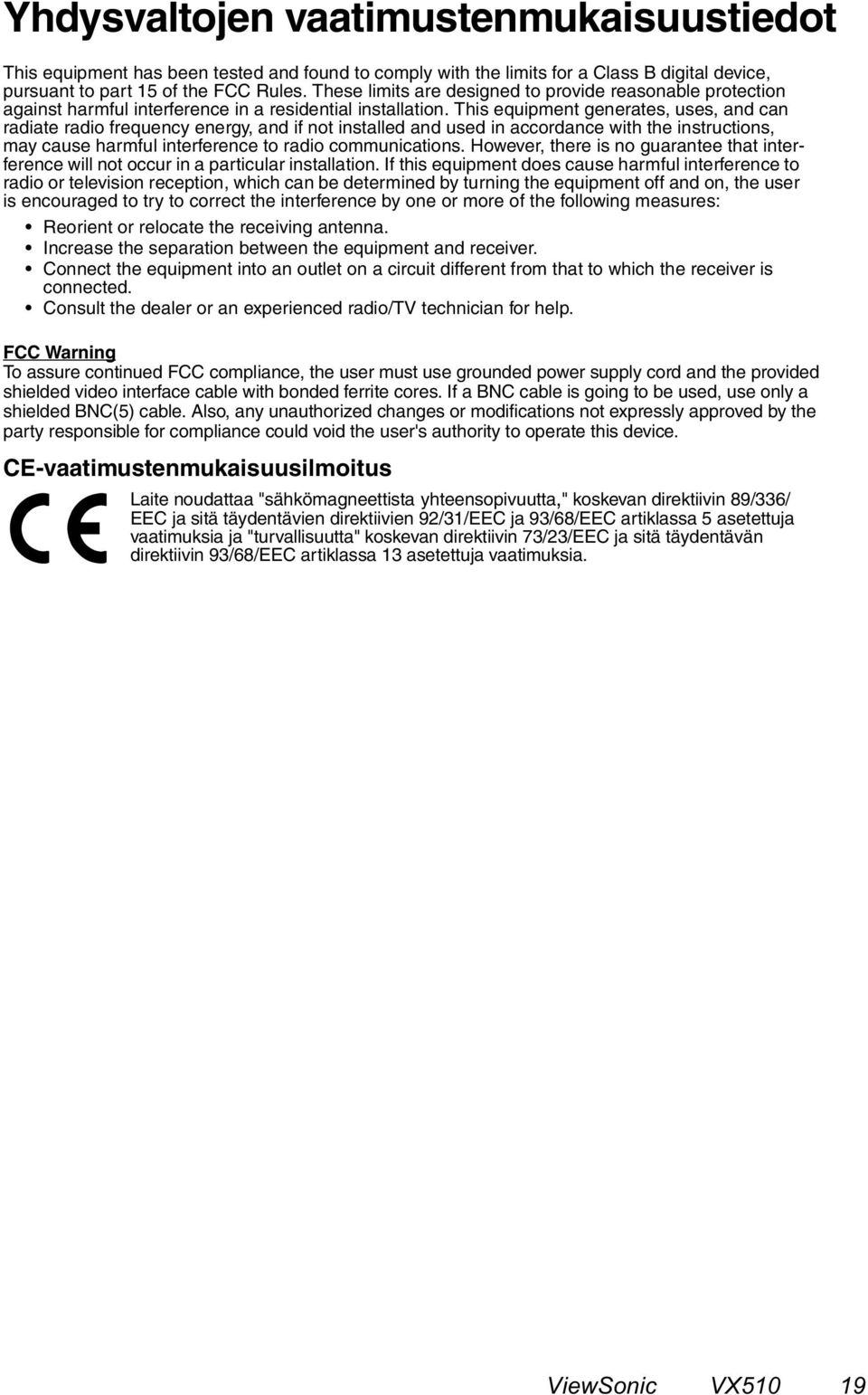 This equipment generates, uses, and can radiate radio frequency energy, and if not installed and used in accordance with the instructions, may cause harmful interference to radio communications.