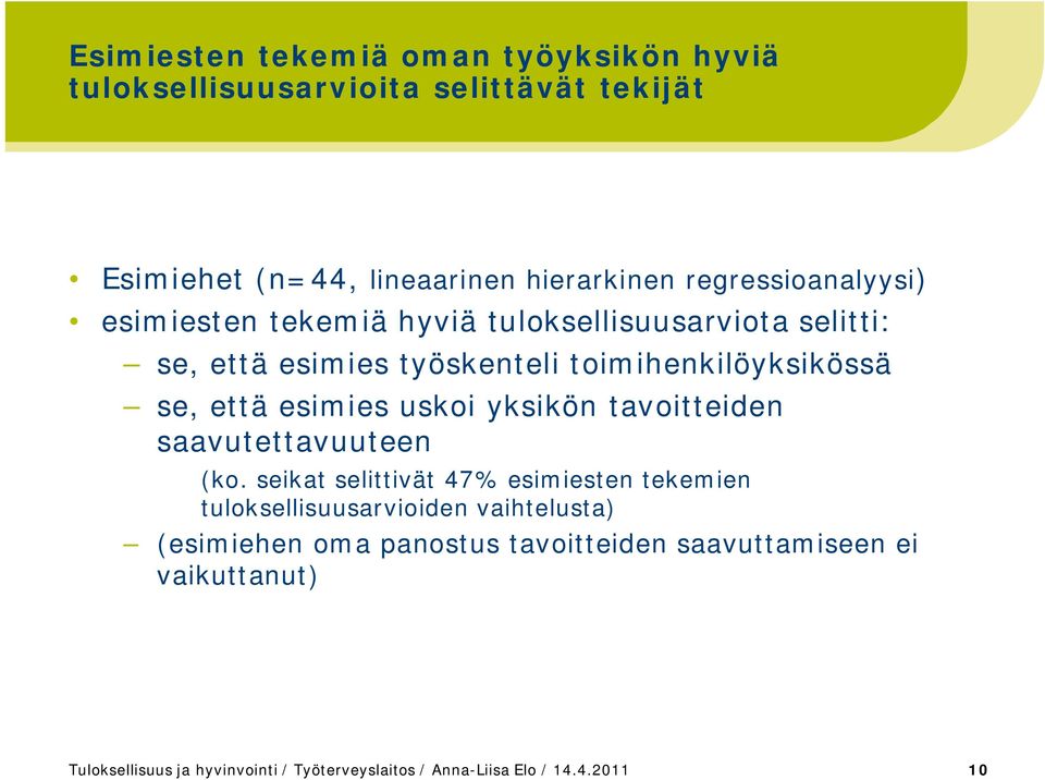 esimies uskoi yksikön tavoitteiden saavutettavuuteen (ko.