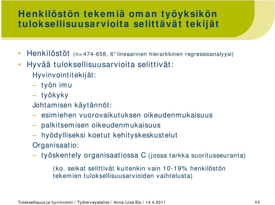 oikeudenmukaisuus hyödylliseksi koetut kehityskeskustelut Organisaatio: työskentely organisaatiossa C (jossa tarkka suoritusseuranta) (ko.