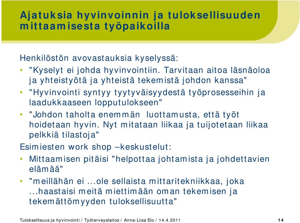 enemmän luottamusta, että työt hoidetaan hyvin.