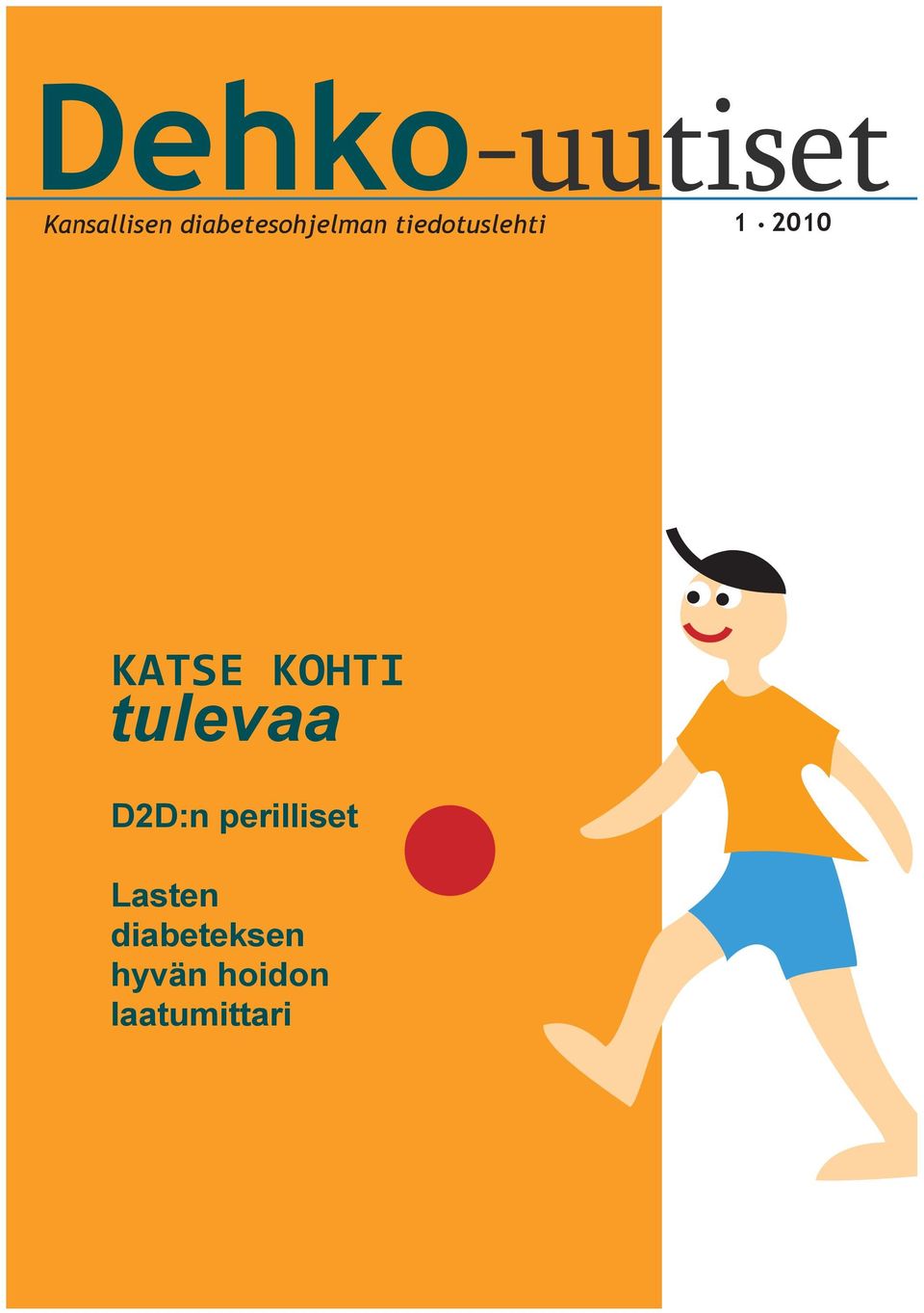 2010 KATSE KOHTI tulevaa D2D:n
