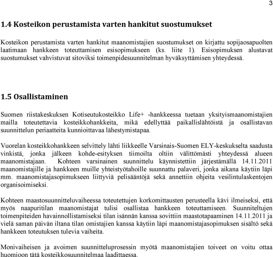 . Esisopimuksen alustavat suostumukset vahvistuvat sitoviksi toimenpidesuunnitelman hyväksyttämisen yhteydessä. 1.