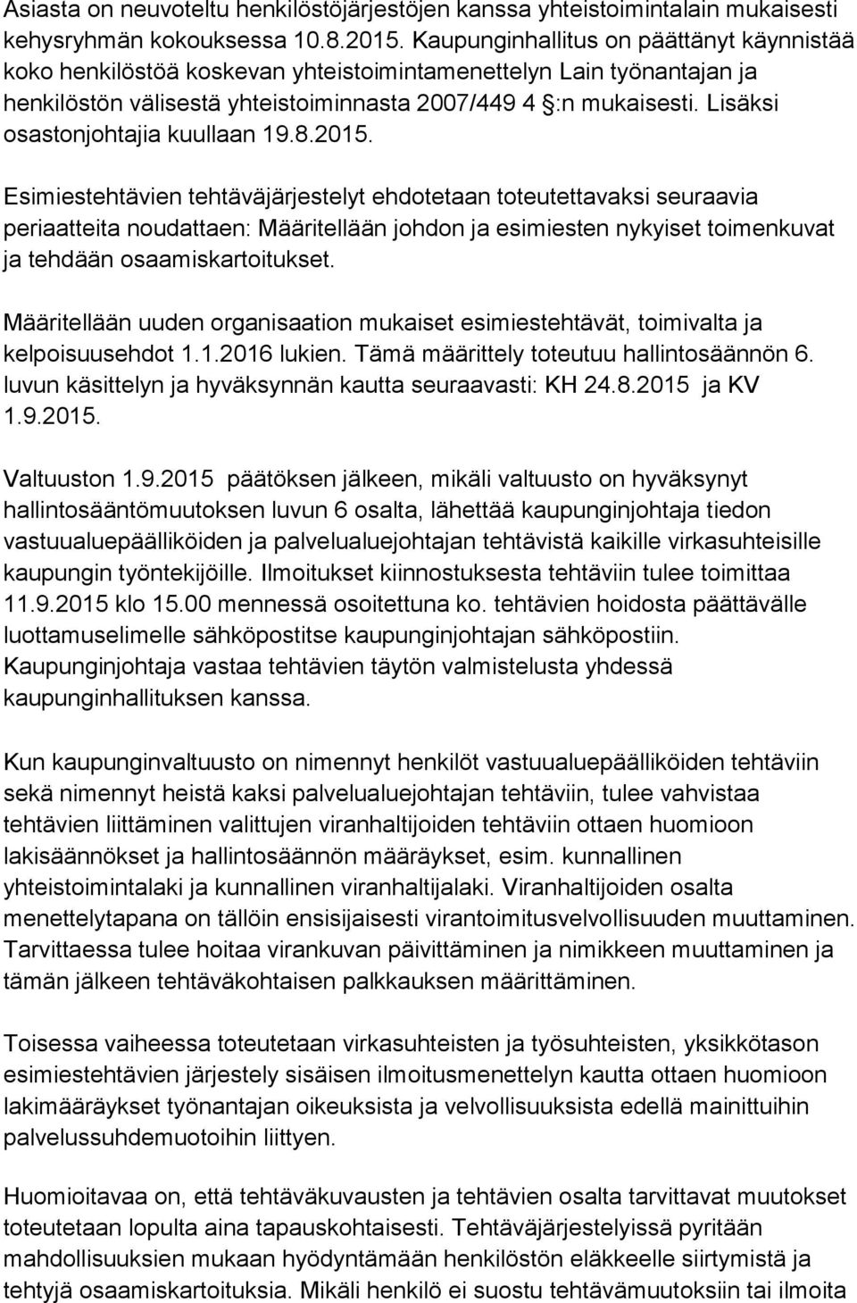 Lisäksi osastonjohtajia kuullaan 19.8.2015.