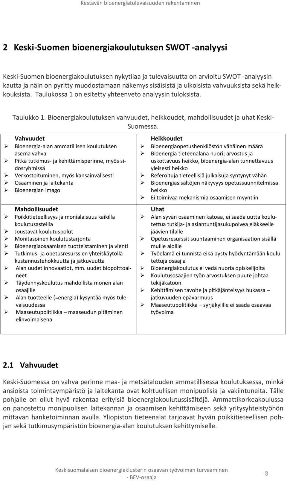 Bioenergiakoulutuksen vahvuudet, heikkoudet, mahdollisuudet ja uhat Keski- Suomessa.