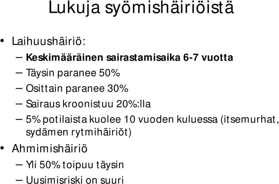 20%:lla 5% potilaista kuolee 10 vuoden kuluessa (itsemurhat, sydämen