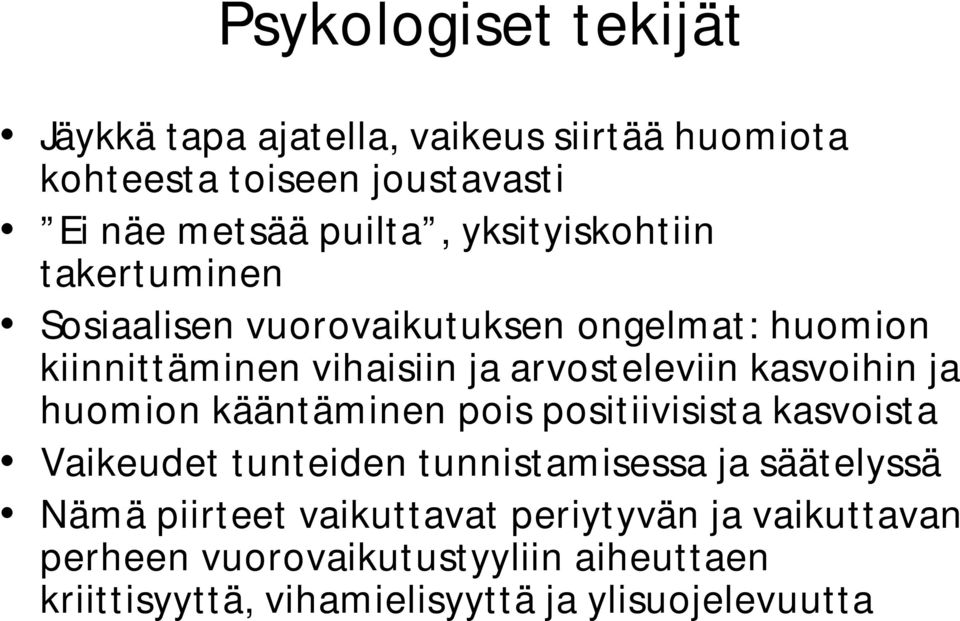 kasvoihin ja huomion kääntäminen pois positiivisista kasvoista Vaikeudet tunteiden tunnistamisessa ja säätelyssä Nämä