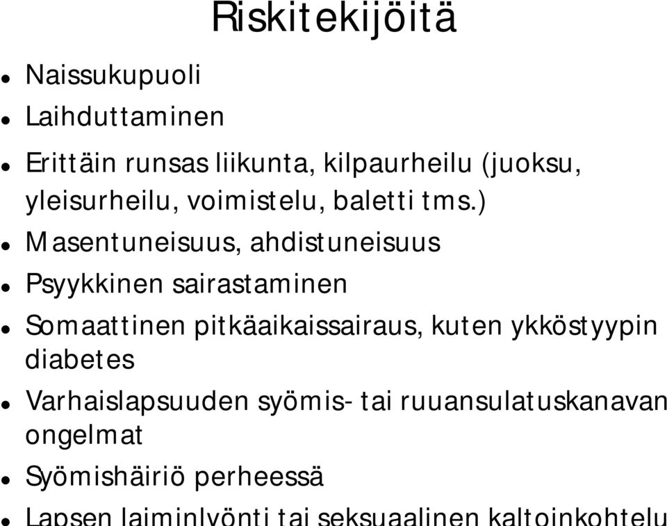 ) Masentuneisuus, ahdistuneisuus Psyykkinen sairastaminen Somaattinen