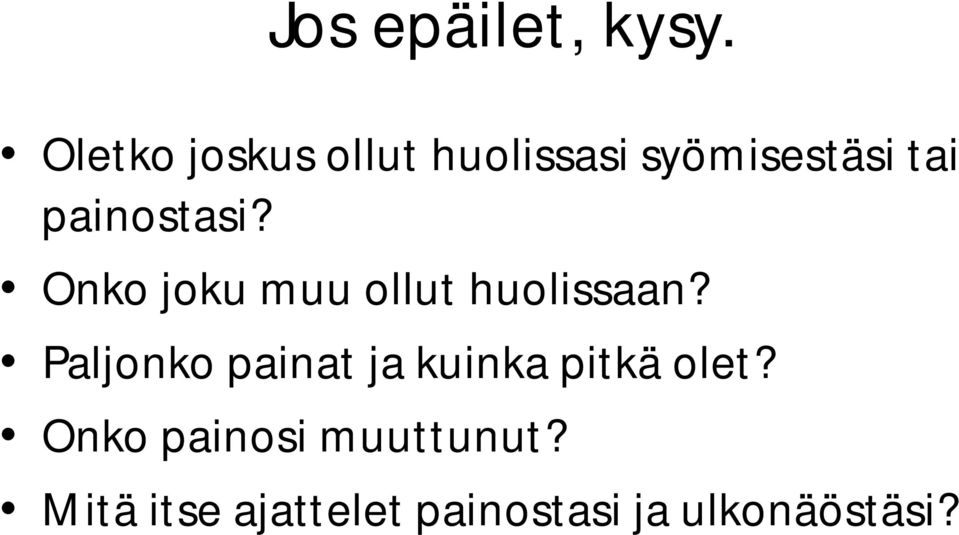 painostasi? Onko joku muu ollut huolissaan?