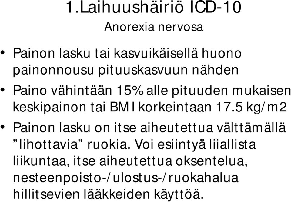 17.5 kg/m2 Painon lasku on itse aiheutettua välttämällä lihottavia ruokia.