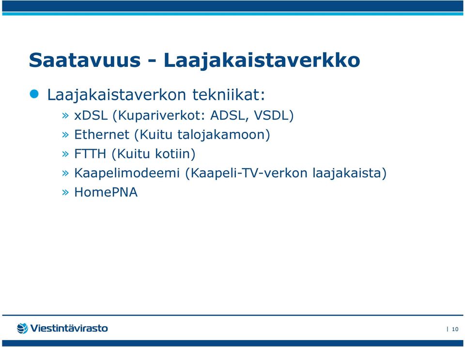 Ethernet (Kuitu talojakamoon)» FTTH (Kuitu