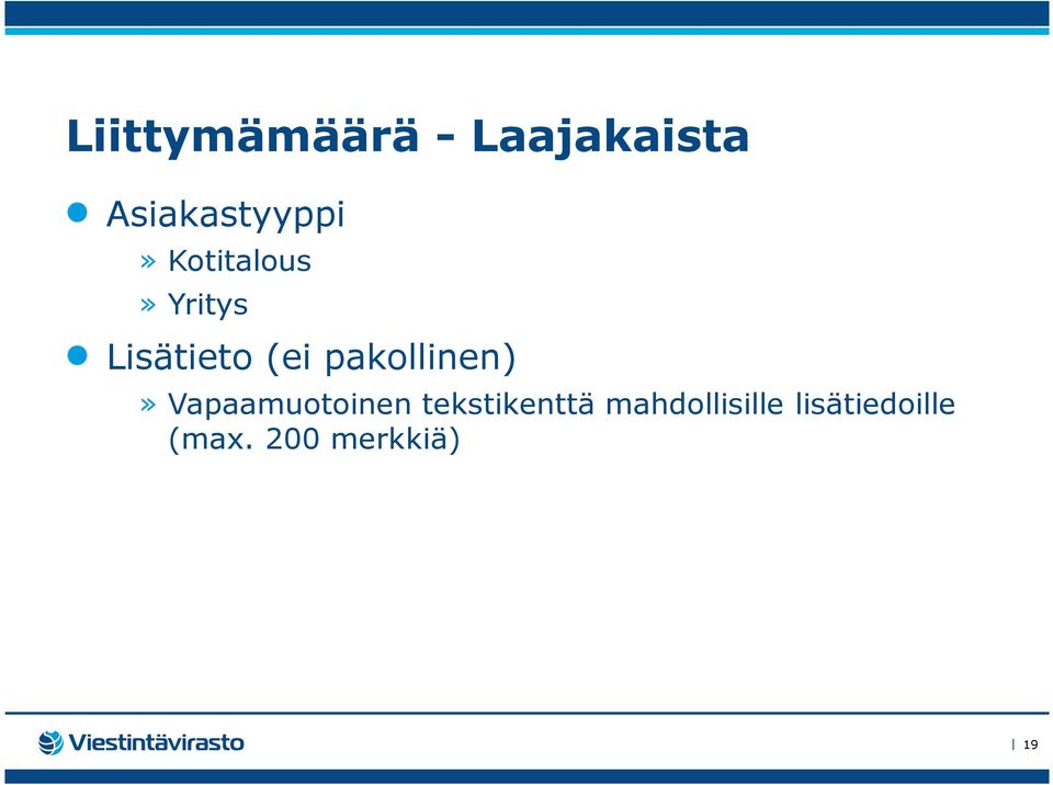 Lisätieto (ei pakollinen)» Vapaamuotoinen