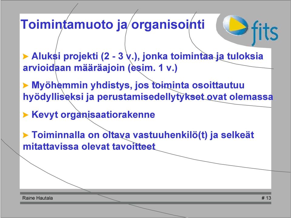 ) > Myöhemmin yhdistys, jos toiminta osoittautuu hyödylliseksi ja