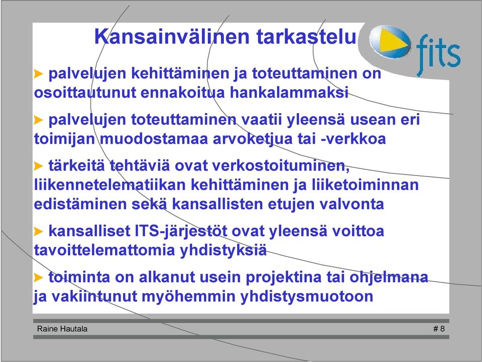 liikennetelematiikan kehittäminen ja liiketoiminnan edistäminen sekä kansallisten etujen valvonta > kansalliset ITS-järjestöt ovat