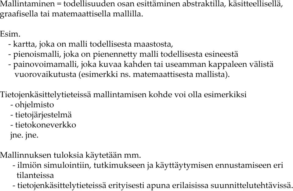 välistä vuorovaikutusta (esimerkki ns. matemaattisesta mallista).