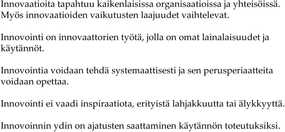 Innovointi on innovaattorien työtä, jolla on omat lainalaisuudet ja käytännöt.