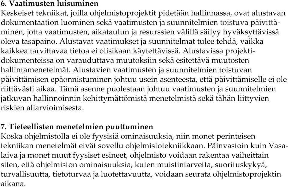 Alustavissa projektidokumenteissa on varauduttava muutoksiin sekä esitettävä muutosten hallintamenetelmät.