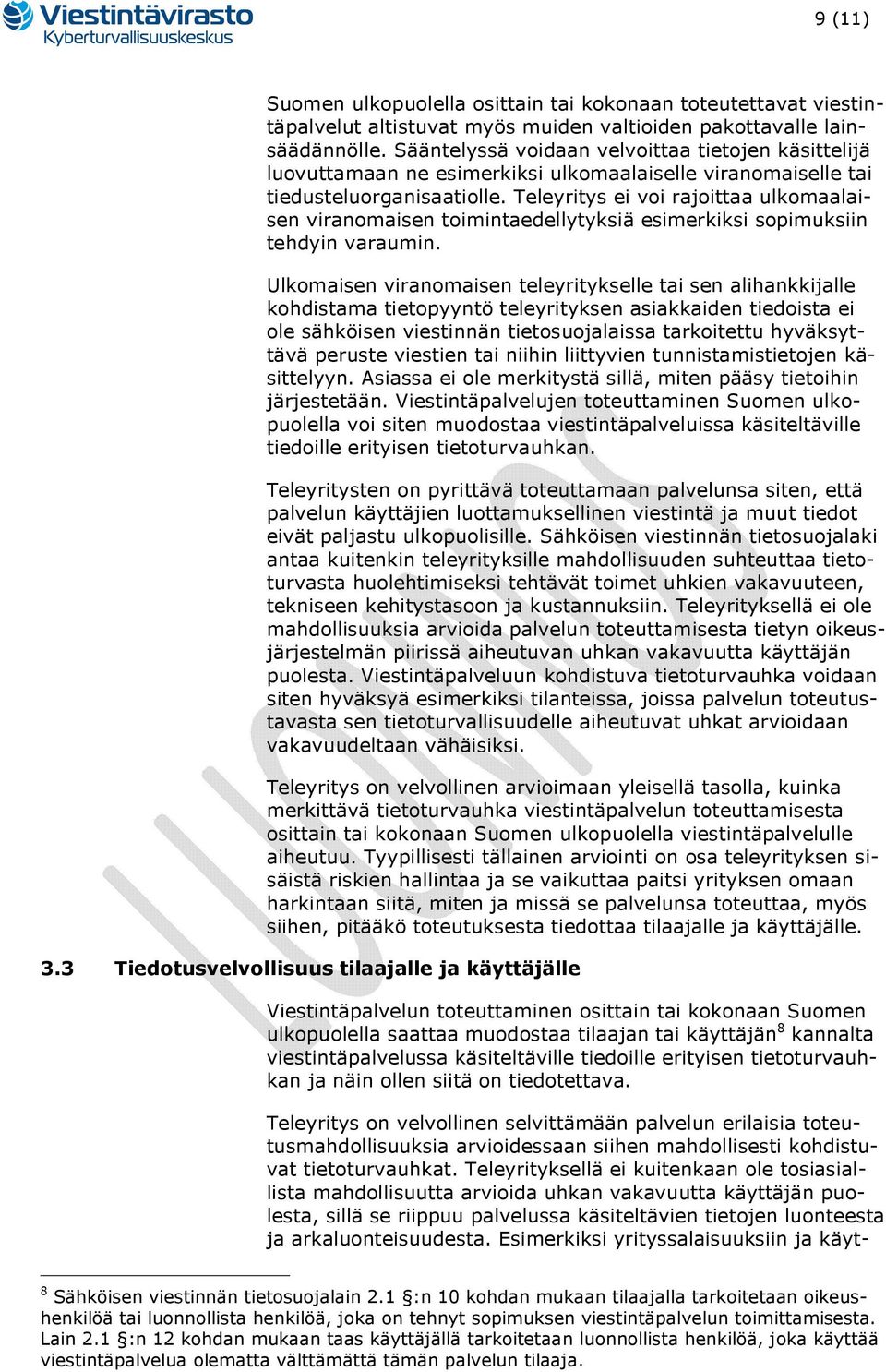 Teleyritys ei voi rajoittaa ulkomaalaisen viranomaisen toimintaedellytyksiä esimerkiksi sopimuksiin tehdyin varaumin.