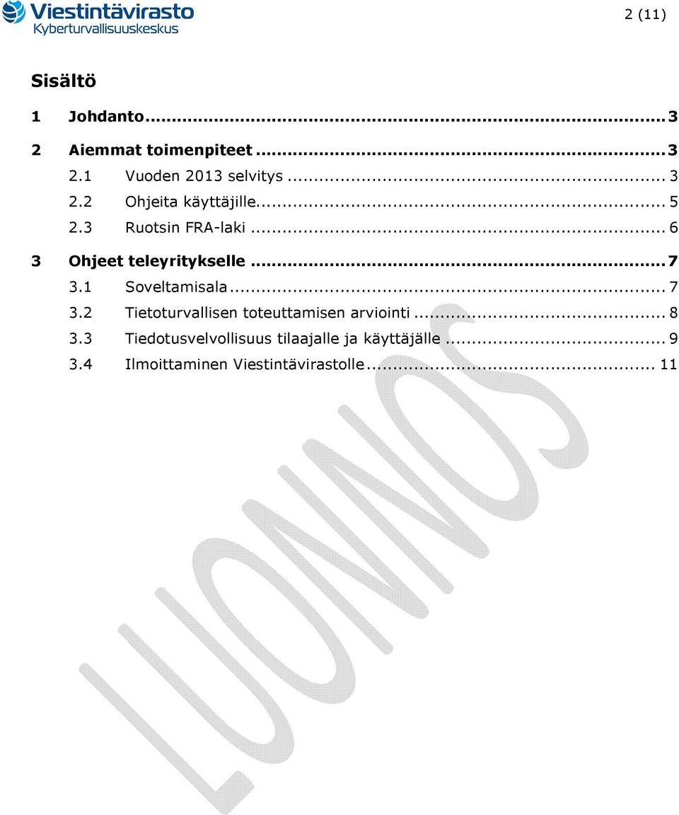 .. 7 3.1 Soveltamisala... 7 3.2 Tietoturvallisen toteuttamisen arviointi... 8 3.