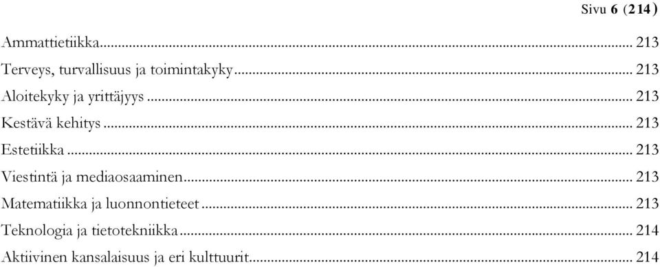 .. 213 Viestintä ja mediaosaaminen... 213 Matematiikka ja luonnontieteet.