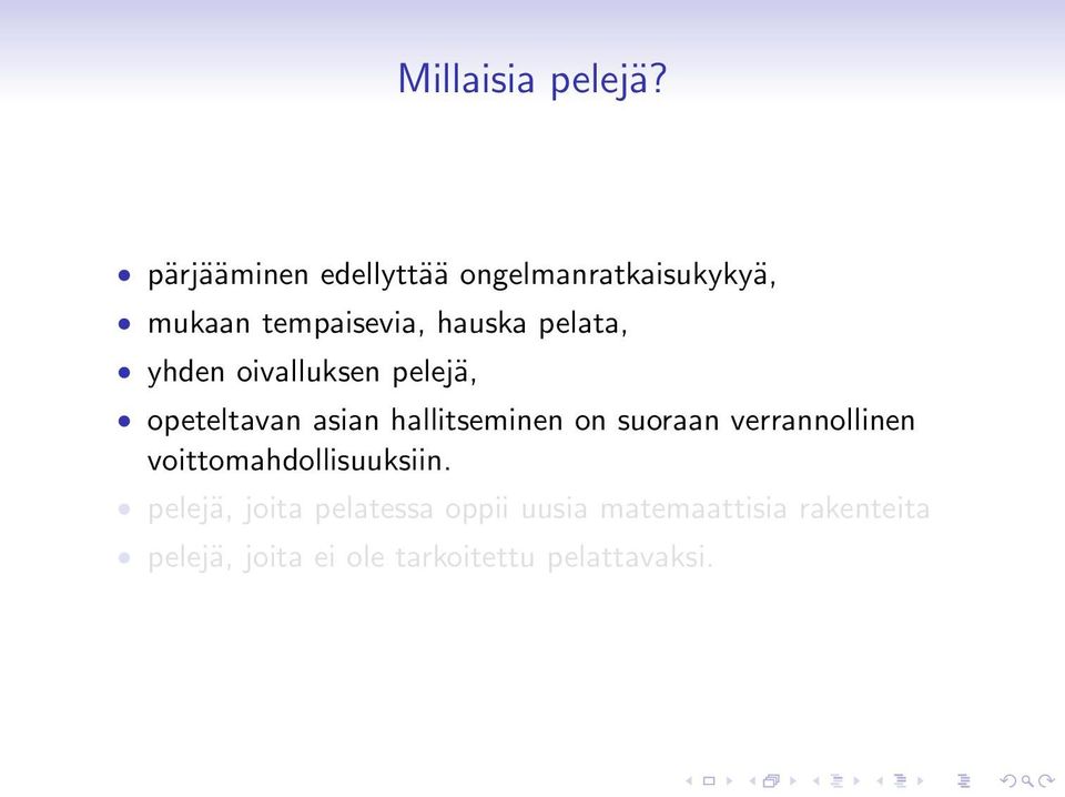 pelata, yhden oivalluksen pelejä, opeteltavan asian hallitseminen on suoraan