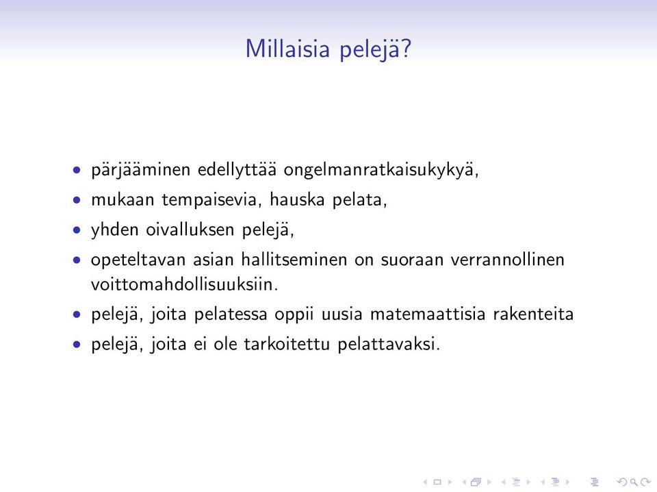 pelata, yhden oivalluksen pelejä, opeteltavan asian hallitseminen on suoraan