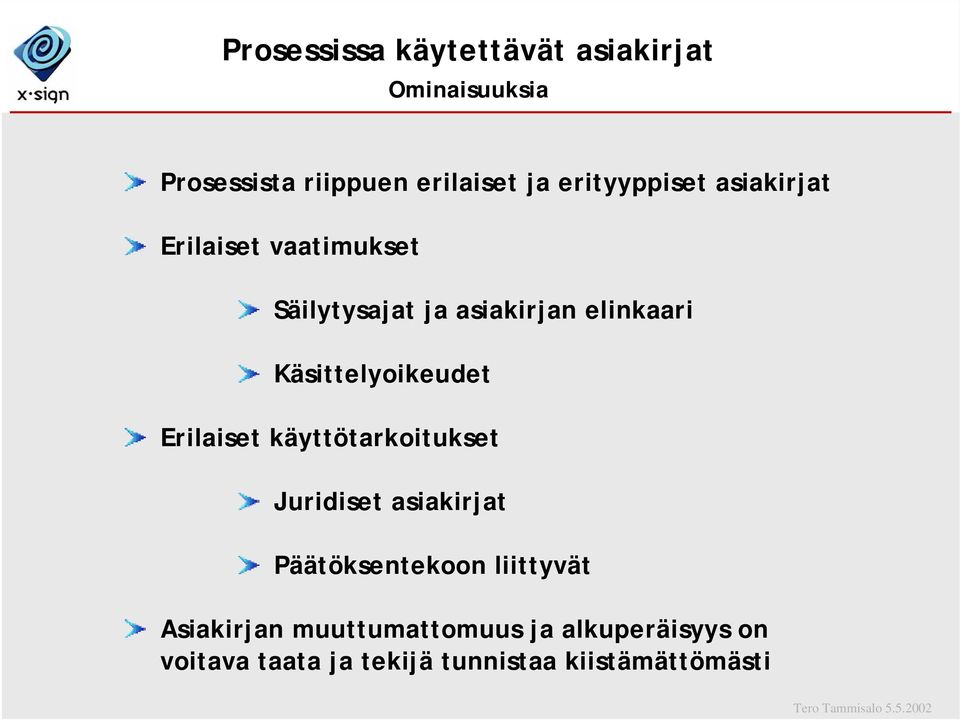Käsittelyoikeudet Erilaiset käyttötarkoitukset Juridiset asiakirjat Päätöksentekoon