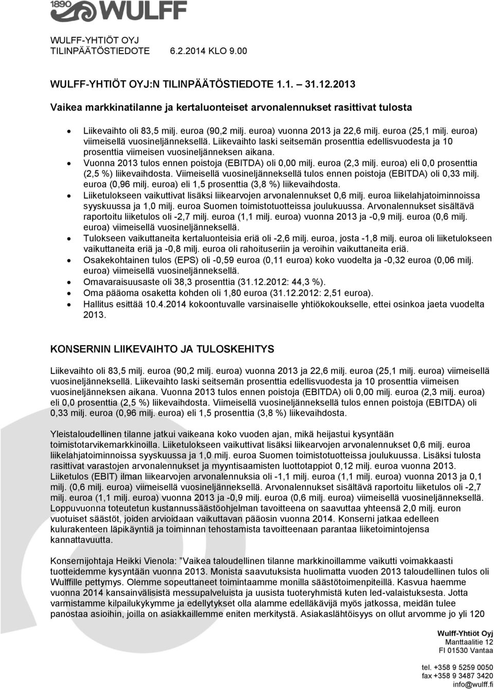 euroa) viimeisellä vuosineljänneksellä. Liikevaihto laski seitsemän prosenttia edellisvuodesta ja 10 prosenttia viimeisen vuosineljänneksen aikana.