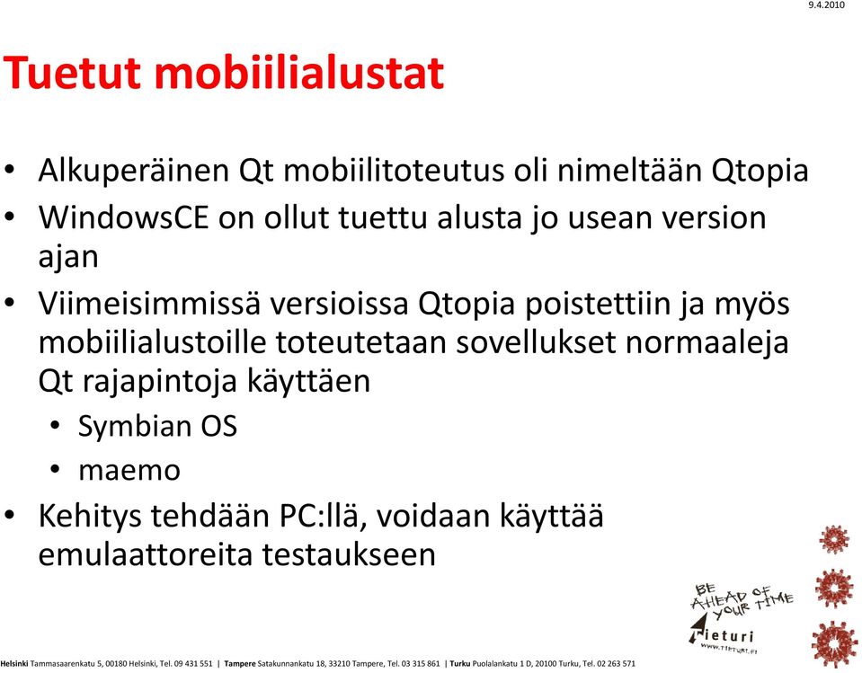 ja myös mobiilialustoille l ill toteutetaan sovellukset normaaleja Qt rajapintoja