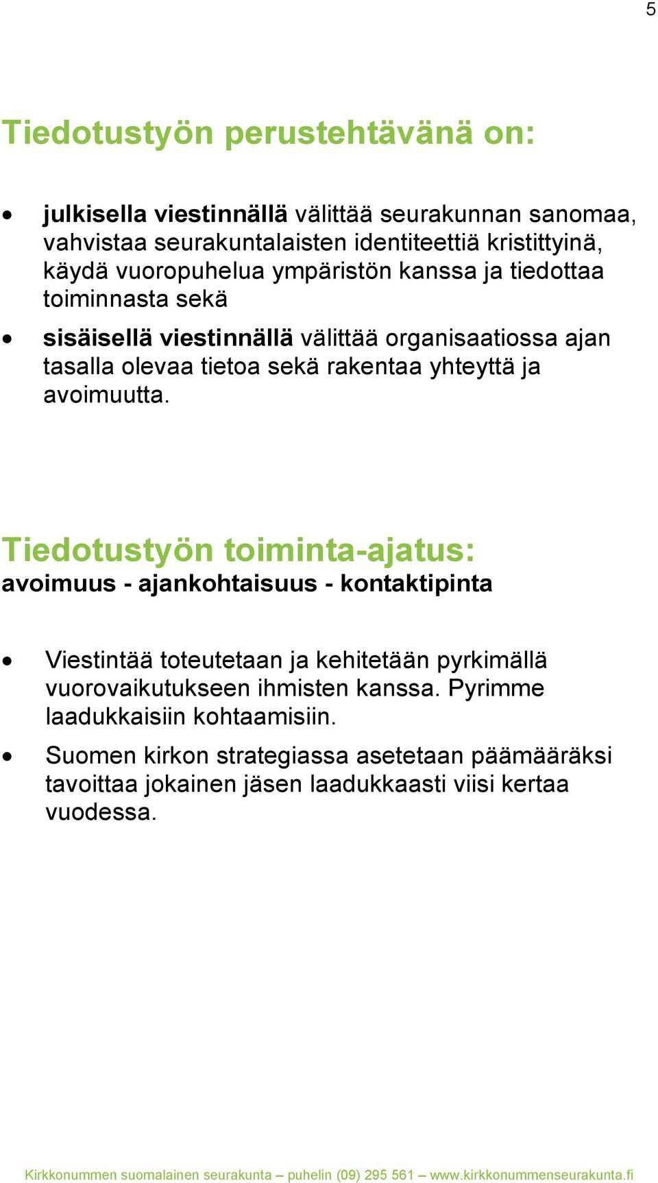 yhteyttä ja avoimuutta.