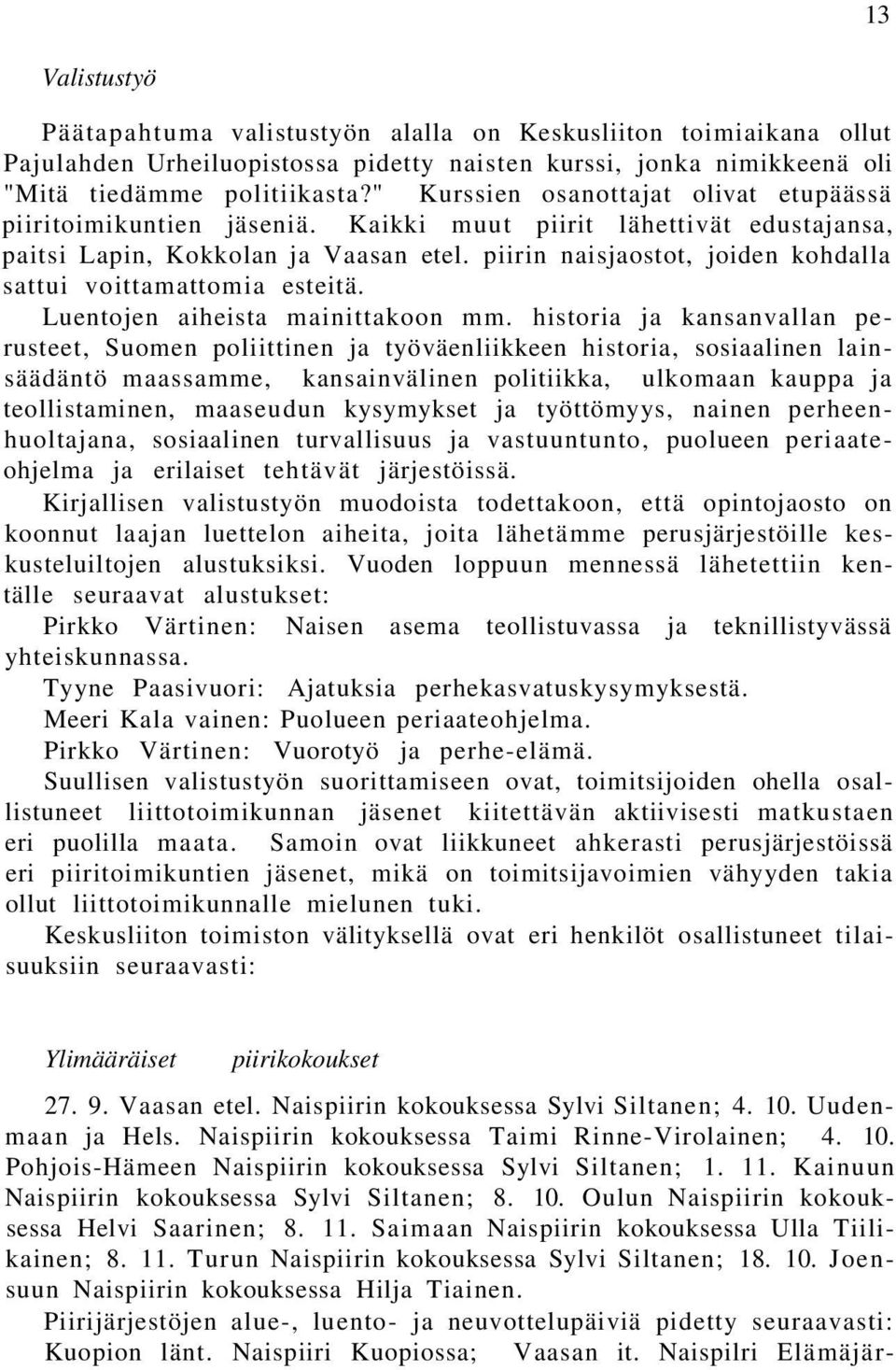 piirin naisjaostot, joiden kohdalla sattui voittamattomia esteitä. Luentojen aiheista mainittakoon mm.