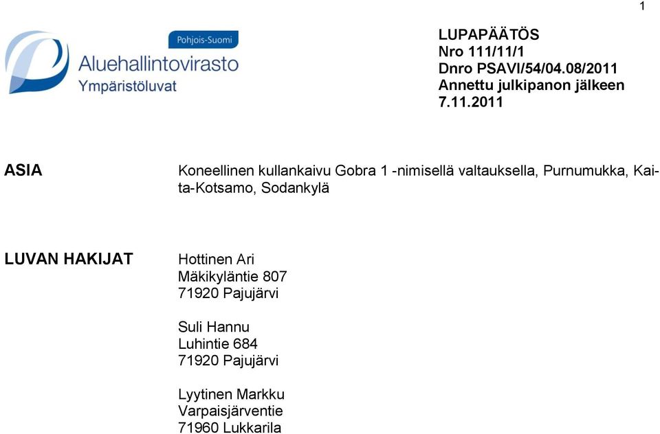 Koneellinen kullankaivu Gobra 1 -nimisellä valtauksella, Purnumukka, Kaita-Kotsamo,
