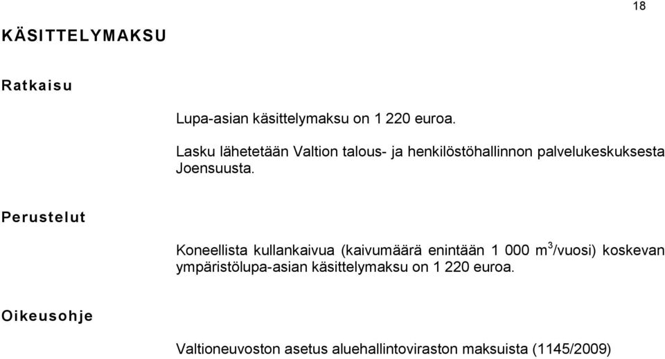 Perustelut Koneellista kullankaivua (kaivumäärä enintään 1 000 m 3 /vuosi) koskevan