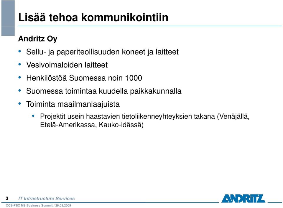 toimintaa kuudella paikkakunnalla Toiminta maailmanlaajuista Projektit usein