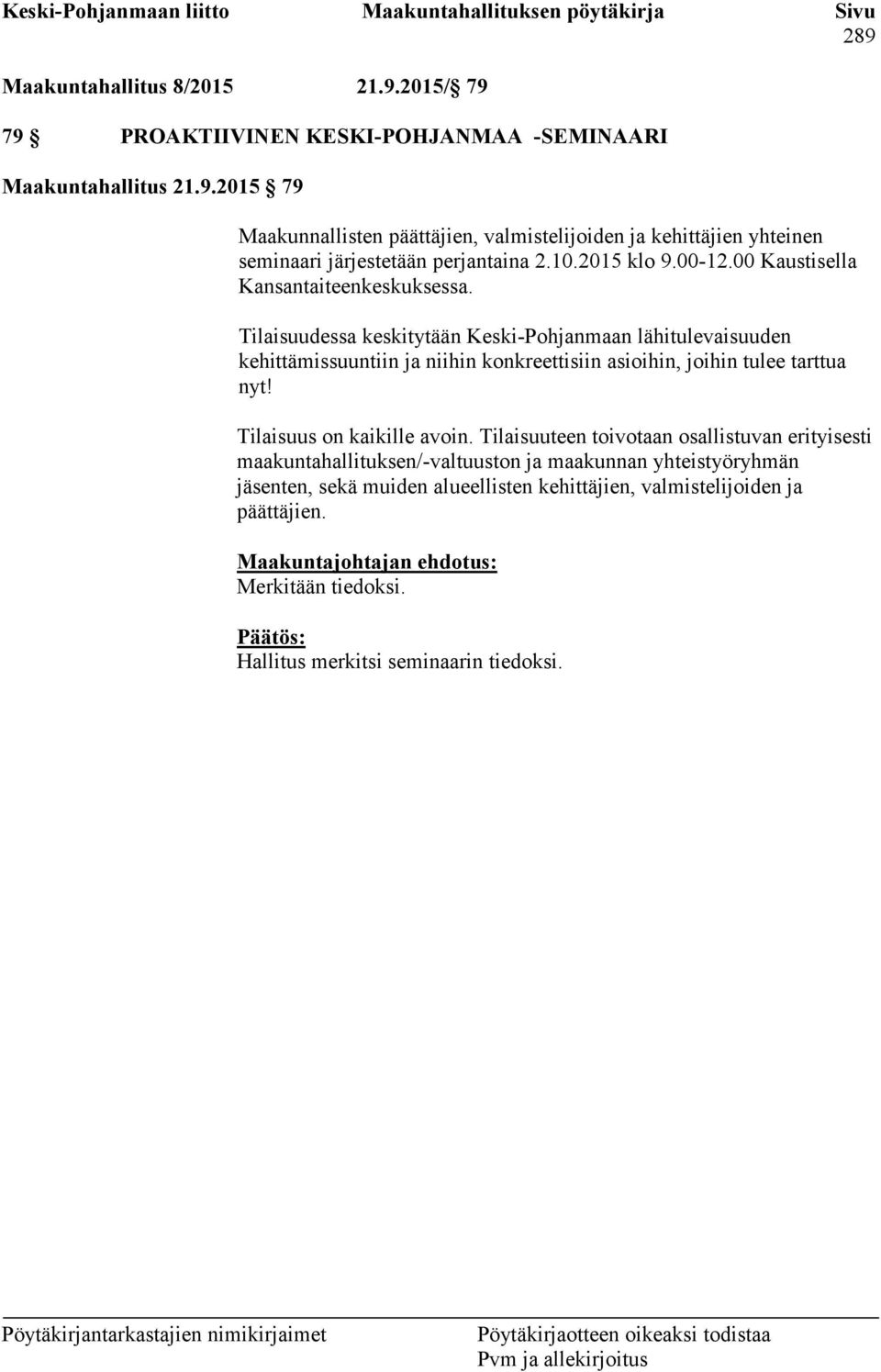 Tilaisuudessa keskitytään Keski-Pohjanmaan lähitulevaisuuden kehittämissuuntiin ja niihin konkreettisiin asioihin, joihin tulee tarttua nyt! Tilaisuus on kaikille avoin.