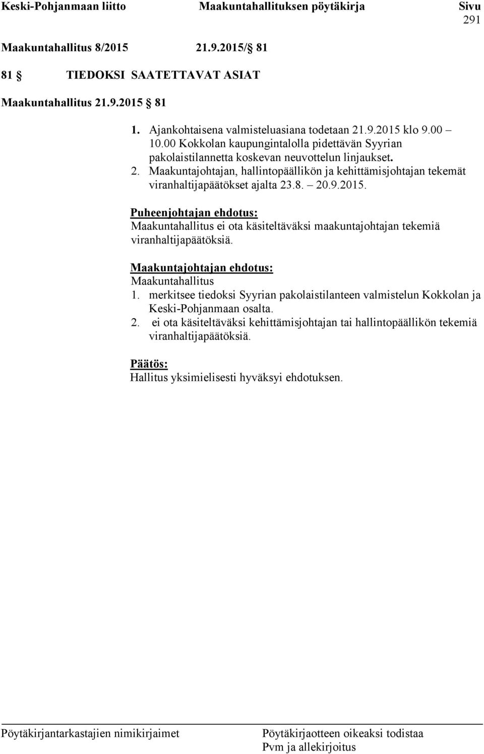 Maakuntajohtajan, hallintopäällikön ja kehittämisjohtajan tekemät viranhaltijapäätökset ajalta 23.8. 20.9.2015.