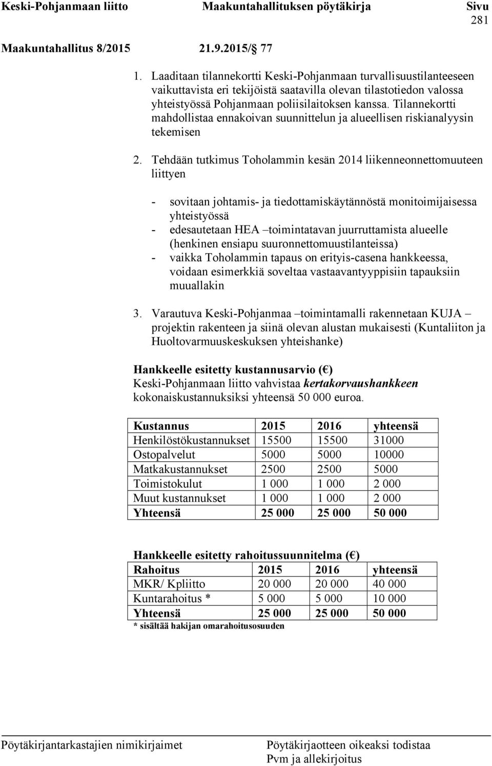 Tilannekortti mahdollistaa ennakoivan suunnittelun ja alueellisen riskianalyysin tekemisen 2.