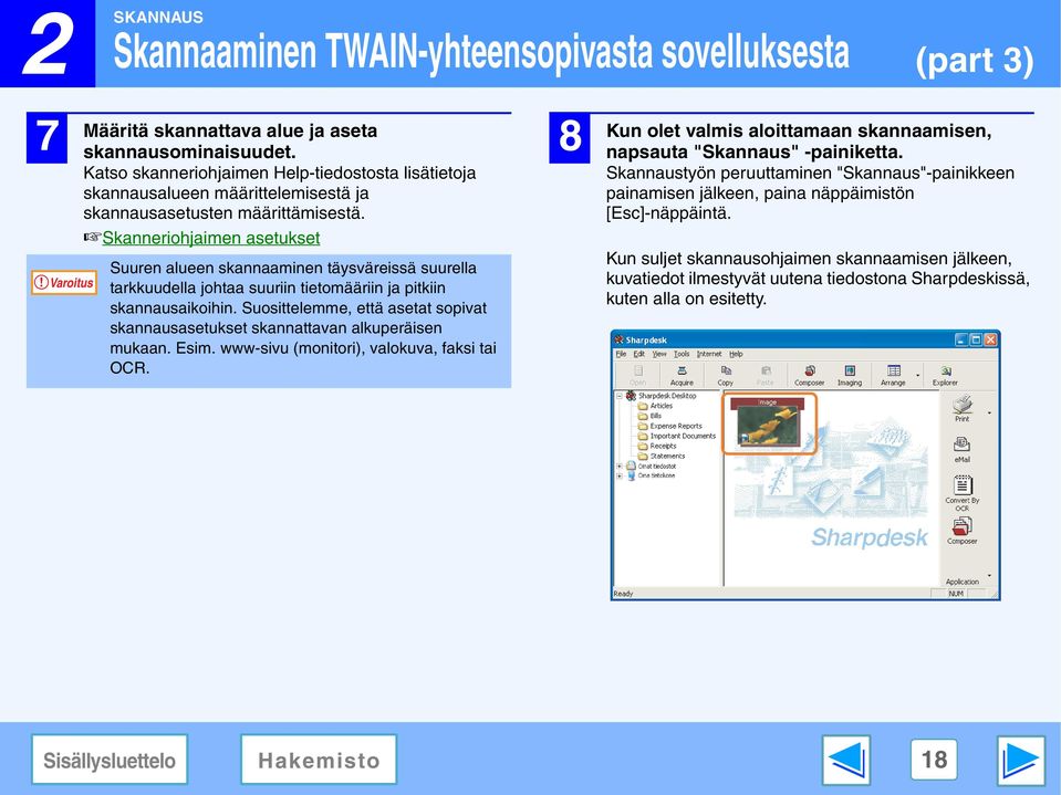 Skanneriohjaimen asetukset Suuren alueen skannaaminen täysväreissä suurella tarkkuudella johtaa suuriin tietomääriin ja pitkiin skannausaikoihin.