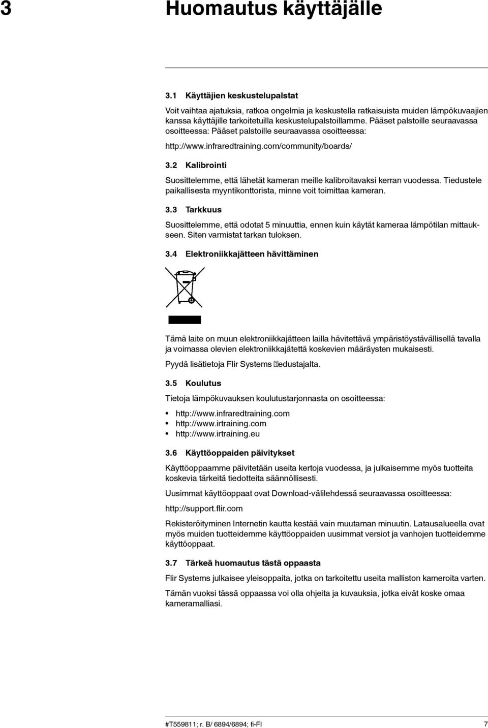 Pääset palstoille seuraavassa osoitteessa: Pääset palstoille seuraavassa osoitteessa: http://www.infraredtraining.com/community/boards/ 3.