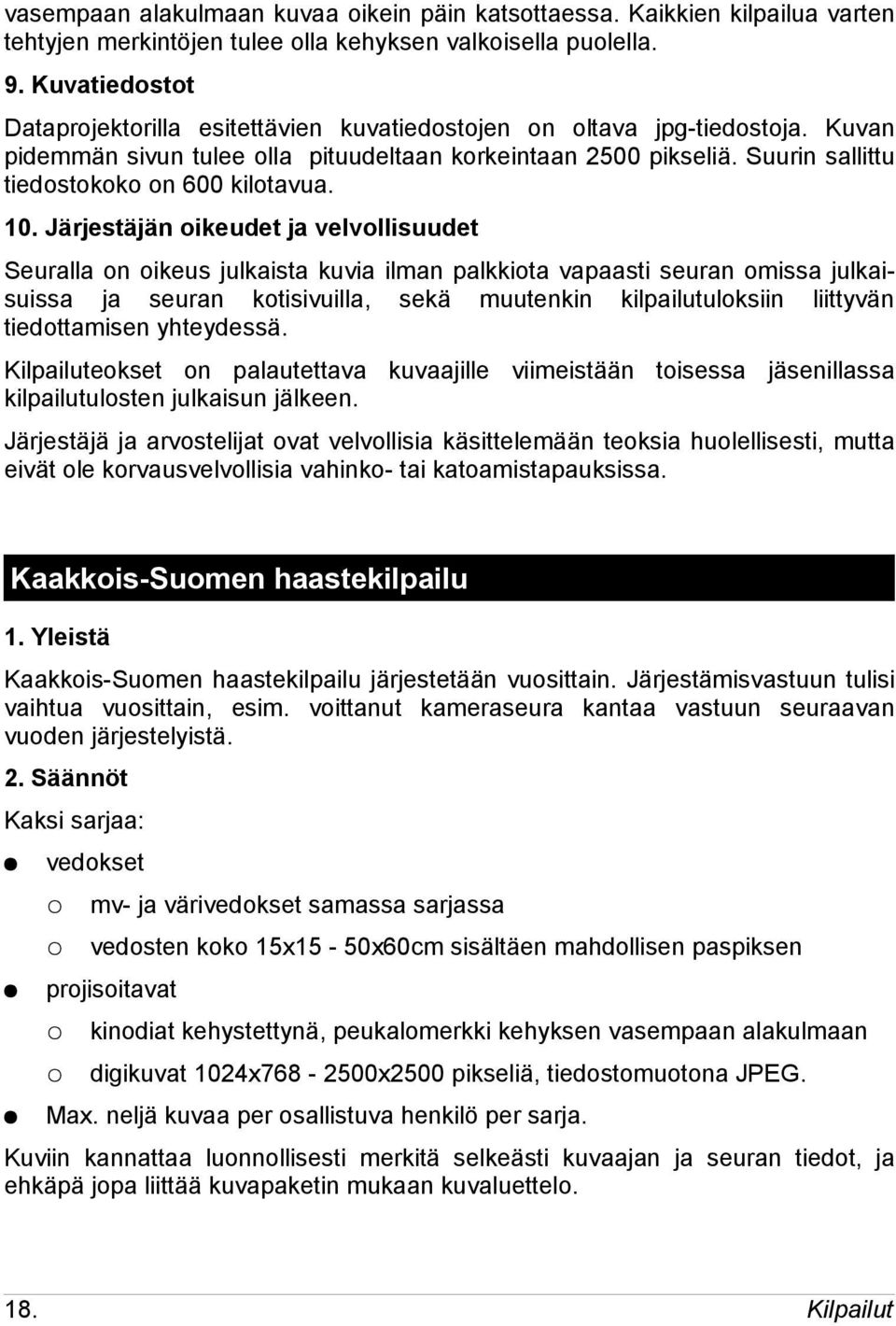 Suurin sallittu tiedostokoko on 600 kilotavua. 10.