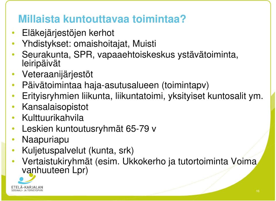 leiripäivät Veteraanijärjestöt Päivätoimintaa haja-asutusalueen (toimintapv) Erityisryhmien liikunta, liikuntatoimi,