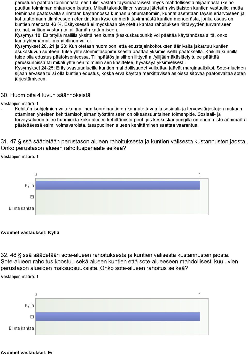 tilanteeseen etenkin, kun kyse on merkittävimmästä kuntien menoerästä, jonka osuus on kuntien menosta 46 %.