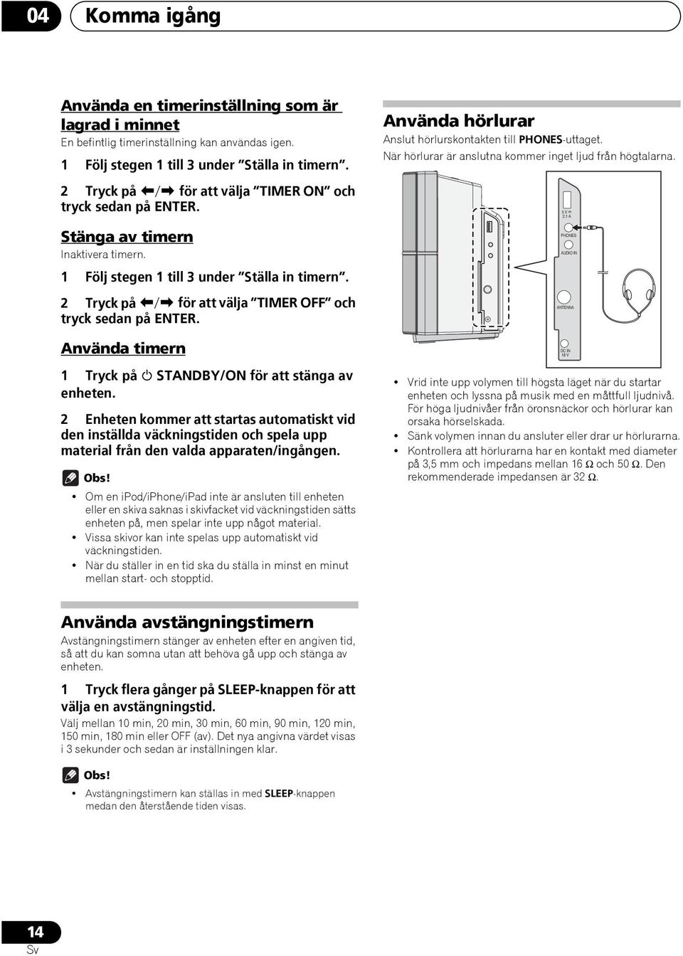 2 Tryck på / för att välja TIMER OFF och tryck sedan på ENTER. Använda timern 1 Tryck på STANDBY/ON för att stänga av enheten.