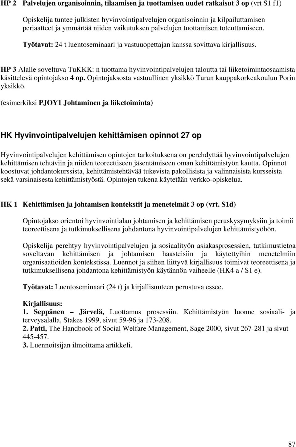 HP 3 Alalle soveltuva TuKKK: n tuottama hyvinvointipalvelujen taloutta tai liiketoimintaosaamista käsittelevä opintojakso 4 op.