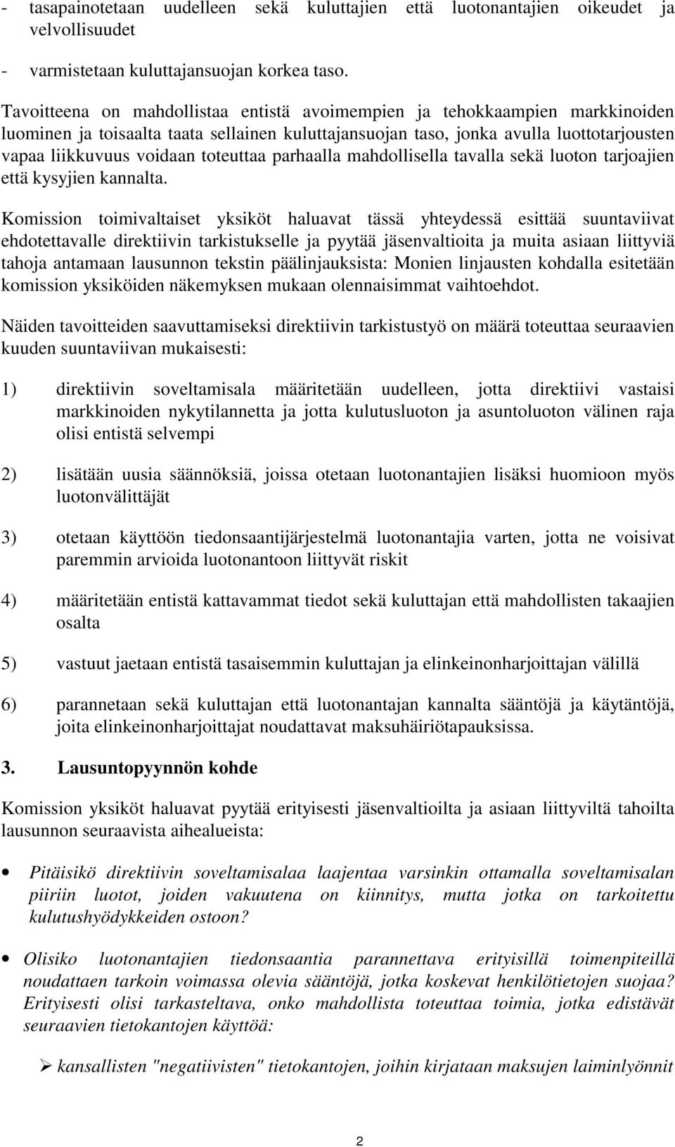 toteuttaa parhaalla mahdollisella tavalla sekä luoton tarjoajien että kysyjien kannalta.