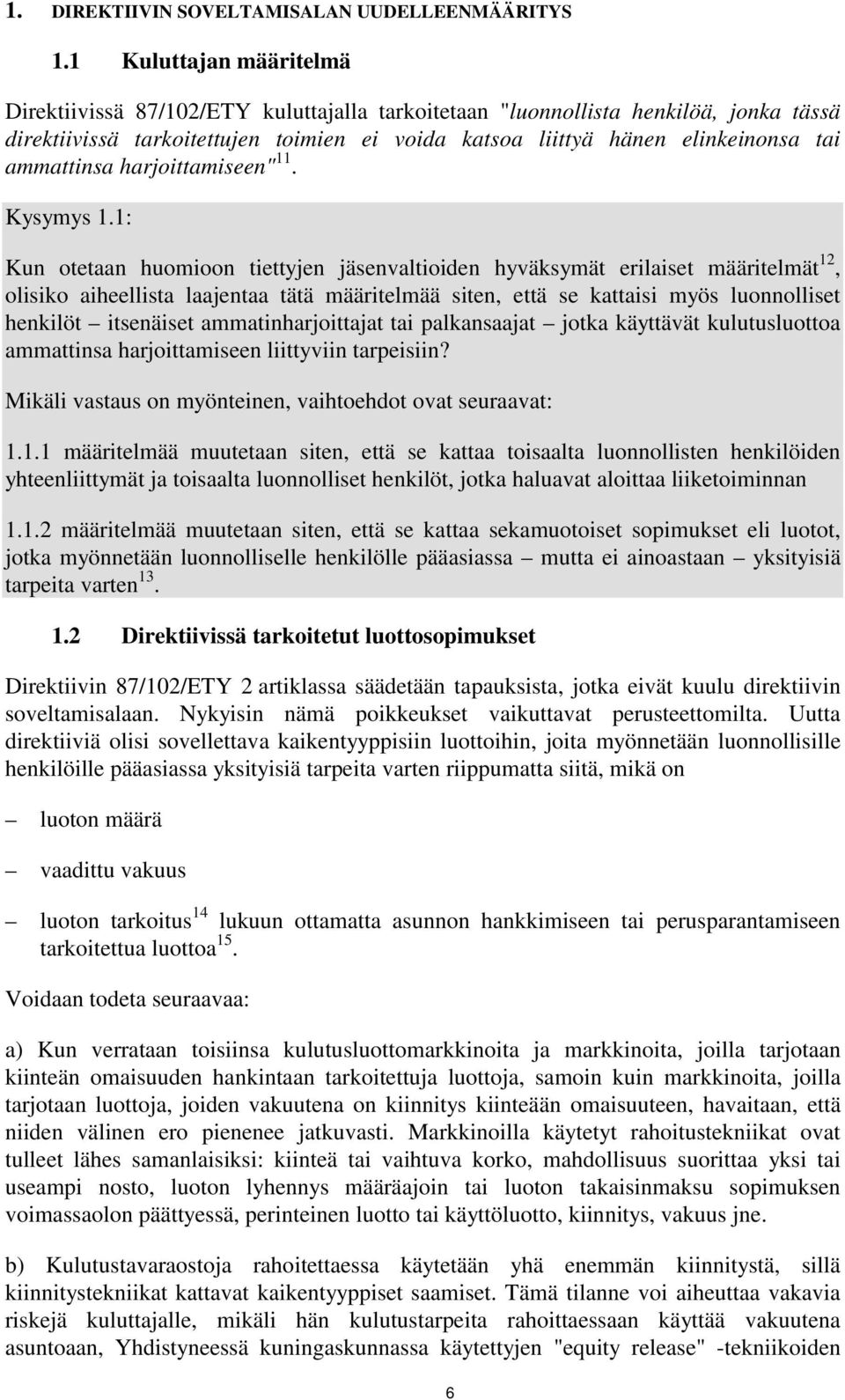 ammattinsa harjoittamiseen" 11. Kysymys 1.