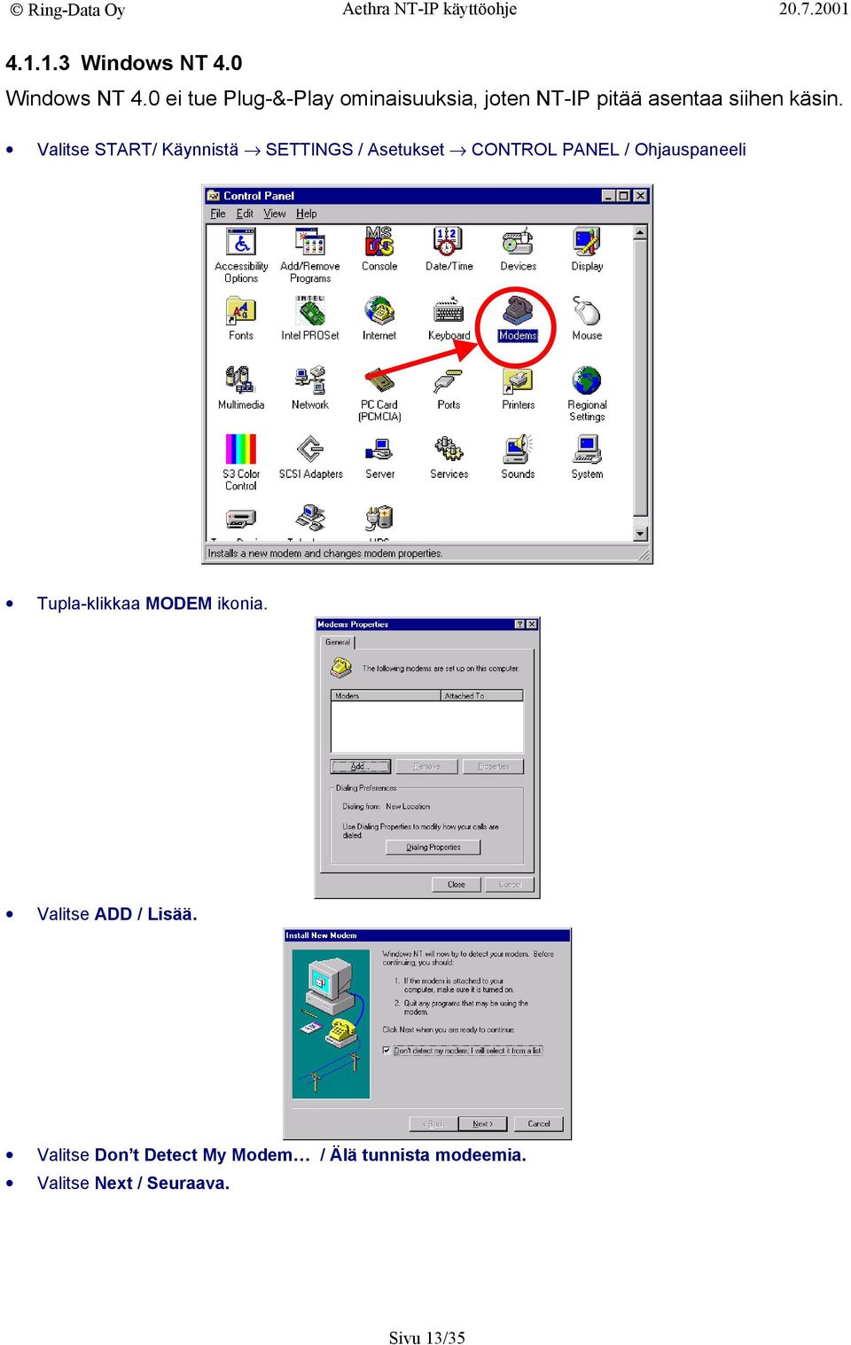 alitse STAT/ Käynnistä SETTINGS / Asetukset CONTOL ANEL / Ohjauspaneeli