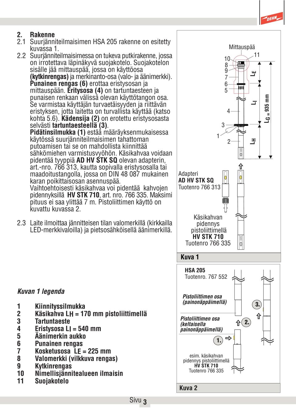 Eritysosa (4) on tartuntaesteen ja punaisen renkaan välissä olevan käyttötangon osa.