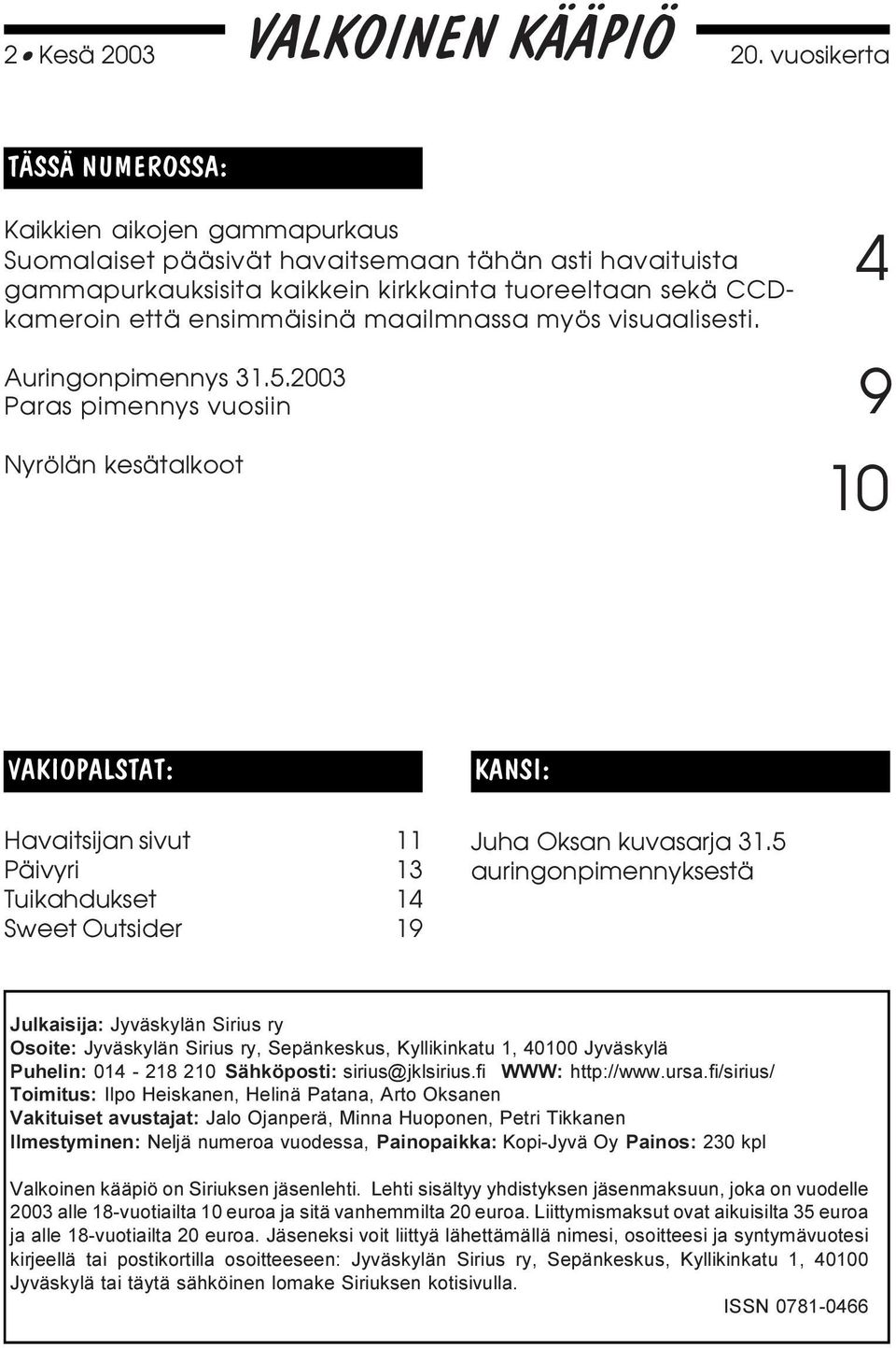 ensimmäisinä maailmnassa myös visuaalisesti. Auringonpimennys 31.5.