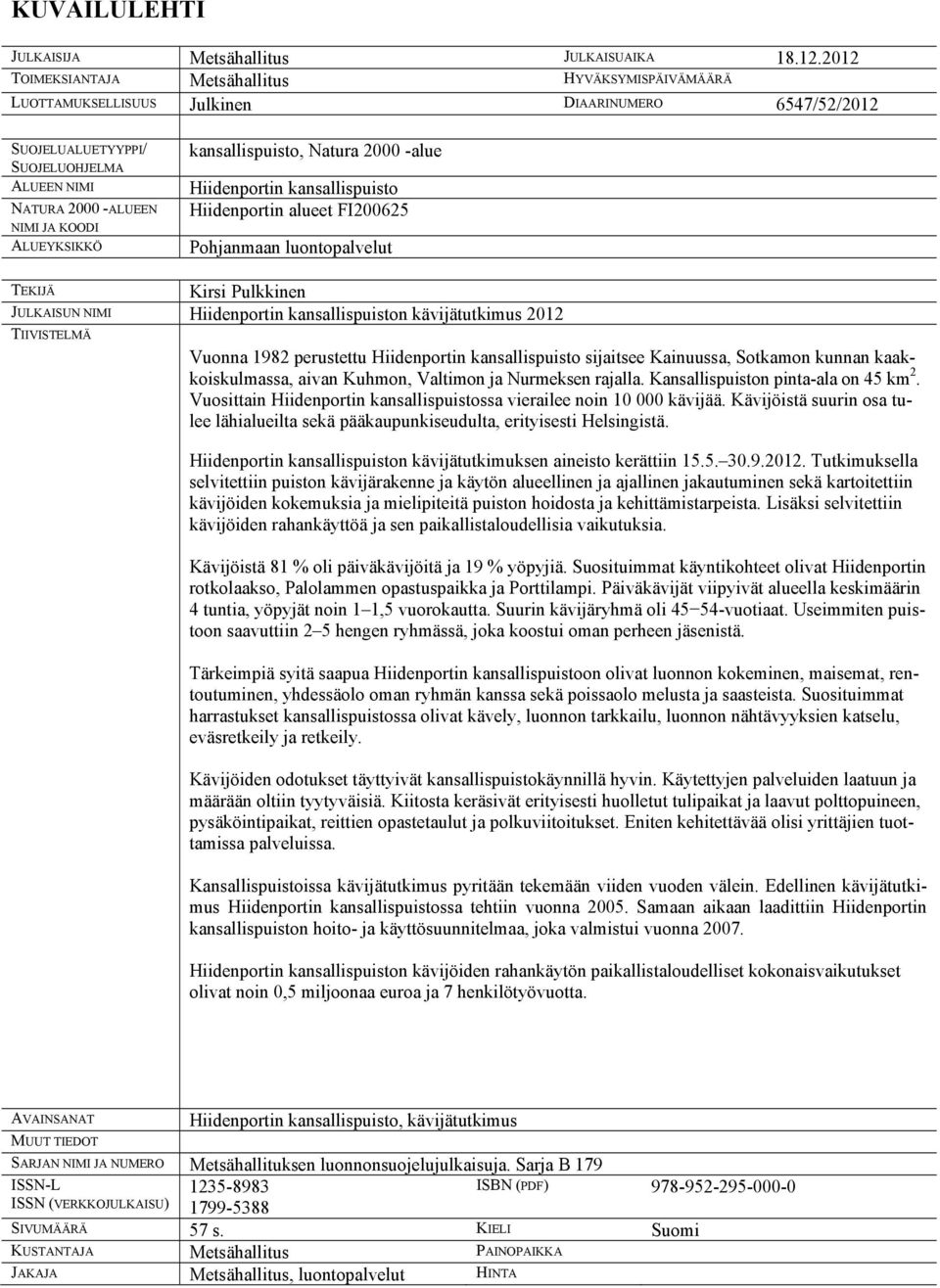 ALUEYKSIKKÖ kansallispuisto, Natura 2000 -alue Hiidenportin kansallispuisto Hiidenportin alueet FI200625 Pohjanmaan luontopalvelut TEKIJÄ Kirsi Pulkkinen JULKAISUN NIMI Hiidenportin kansallispuiston