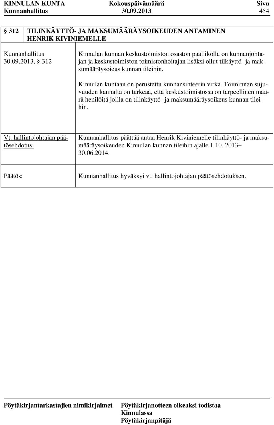 keskustoimiston toimistonhoitajan lisäksi ollut tilkäyttö- ja maksumääräysoieus kunnan tileihin. Kinnulan kuntaan on perustettu kunnansihteerin virka.